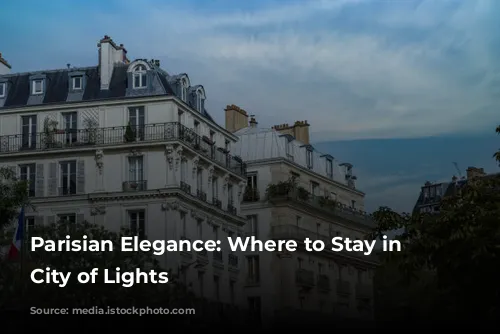 Parisian Elegance: Where to Stay in the City of Lights