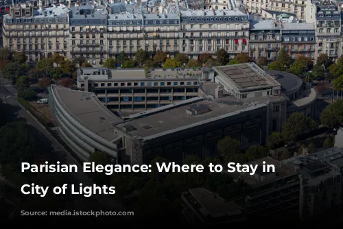 Parisian Elegance: Where to Stay in the City of Lights