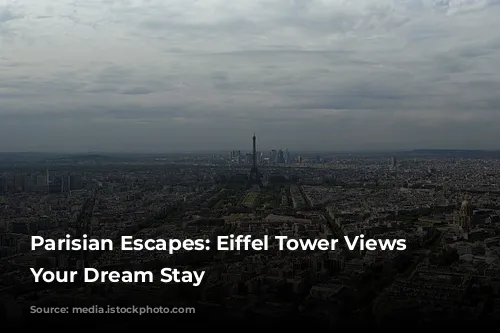 Parisian Escapes: Eiffel Tower Views From Your Dream Stay