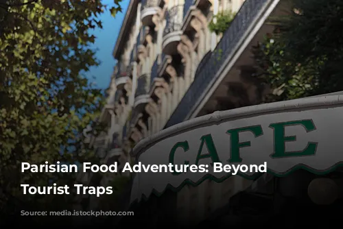 Parisian Food Adventures: Beyond the Tourist Traps