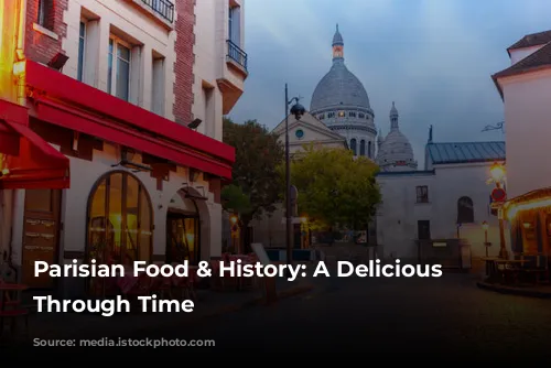 Parisian Food & History: A Delicious Journey Through Time