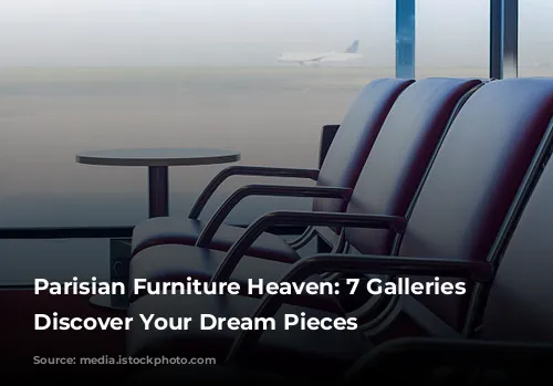 Parisian Furniture Heaven: 7 Galleries to Discover Your Dream Pieces