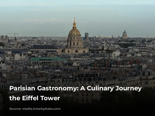 Parisian Gastronomy: A Culinary Journey Around the Eiffel Tower