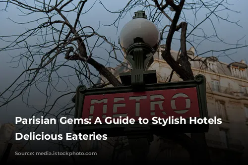 Parisian Gems: A Guide to Stylish Hotels and Delicious Eateries