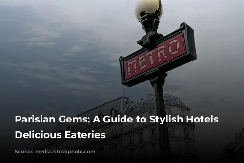 Parisian Gems: A Guide to Stylish Hotels and Delicious Eateries