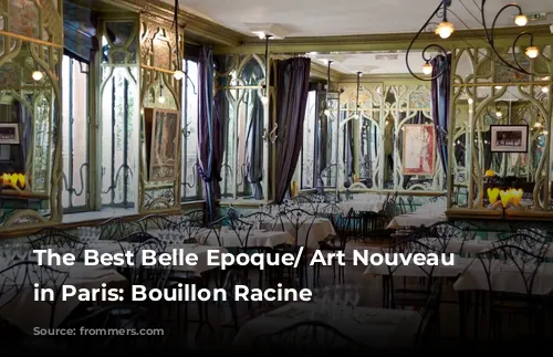 The Best Belle Epoque/ Art Nouveau Cafes in Paris: Bouillon Racine