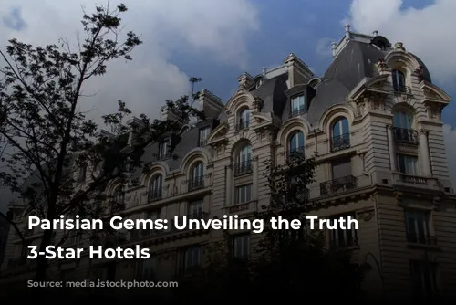 Parisian Gems: Unveiling the Truth Behind 3-Star Hotels