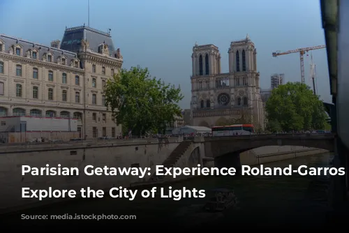 Parisian Getaway: Experience Roland-Garros and Explore the City of Lights