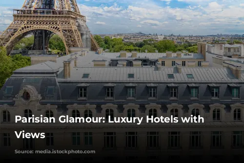 Parisian Glamour:  Luxury Hotels with Stunning Views