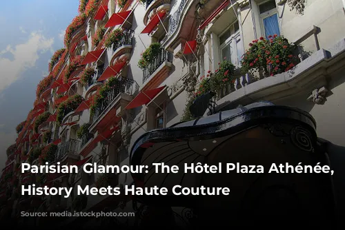 Parisian Glamour: The Hôtel Plaza Athénée, Where History Meets Haute Couture