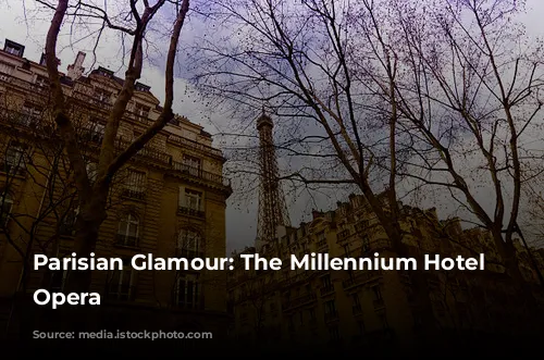 Parisian Glamour: The Millennium Hotel Paris Opera