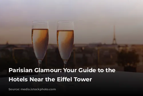 Parisian Glamour: Your Guide to the Best Hotels Near the Eiffel Tower