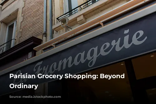  Parisian Grocery Shopping: Beyond the Ordinary