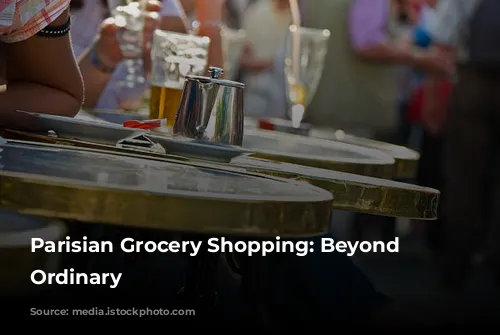  Parisian Grocery Shopping: Beyond the Ordinary