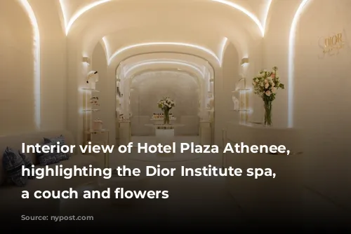 Interior view of Hotel Plaza Athenee, Paris, highlighting the Dior Institute spa, featuring a couch and flowers