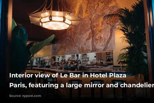 Interior view of Le Bar in Hotel Plaza Athenee, Paris, featuring a large mirror and chandelier