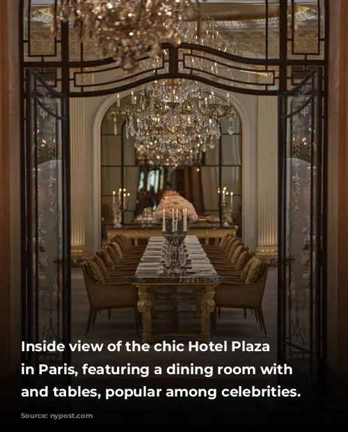 Inside view of the chic Hotel Plaza Athenee in Paris, featuring a dining room with chandeliers and tables, popular among celebrities.