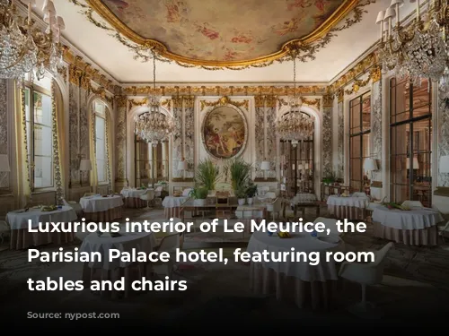 Luxurious interior of Le Meurice, the original Parisian Palace hotel, featuring room with tables and chairs