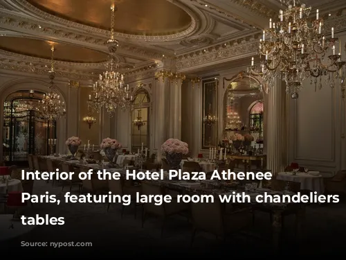 Interior of the Hotel Plaza Athenee in Paris, featuring large room with chandeliers and tables