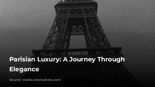 Parisian Luxury: A Journey Through Timeless Elegance