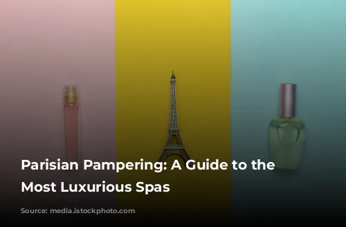 Parisian Pampering: A Guide to the City's Most Luxurious Spas