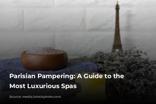 Parisian Pampering: A Guide to the City's Most Luxurious Spas