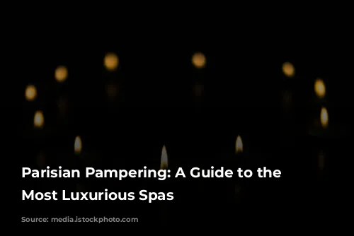 Parisian Pampering: A Guide to the City's Most Luxurious Spas