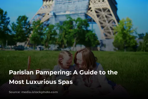 Parisian Pampering:  A Guide to the City's Most Luxurious Spas