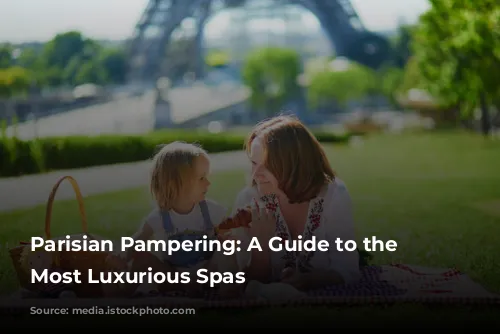 Parisian Pampering:  A Guide to the City's Most Luxurious Spas