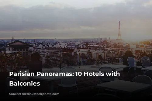 Parisian Panoramas: 10 Hotels with Breathtaking Balconies