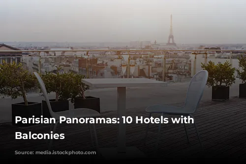 Parisian Panoramas: 10 Hotels with Breathtaking Balconies