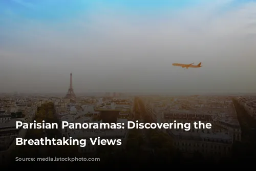 Parisian Panoramas: Discovering the City's Breathtaking Views