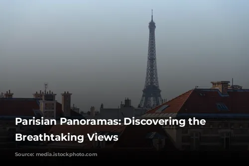 Parisian Panoramas: Discovering the City's Breathtaking Views