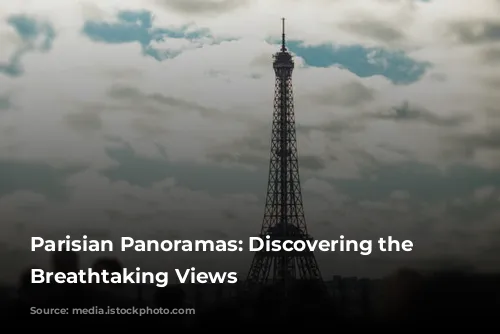 Parisian Panoramas: Discovering the City's Breathtaking Views