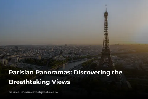 Parisian Panoramas: Discovering the City's Breathtaking Views