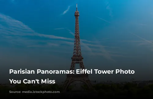 Parisian Panoramas: Eiffel Tower Photo Spots You Can't Miss