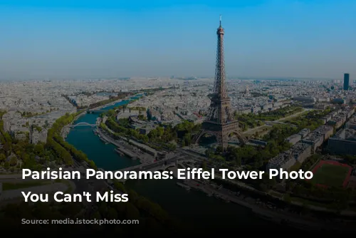 Parisian Panoramas: Eiffel Tower Photo Spots You Can't Miss