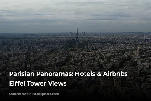 Parisian Panoramas: Hotels & Airbnbs with Eiffel Tower Views