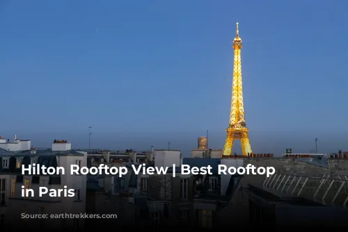 Hilton Rooftop View | Best Rooftop Bars in Paris