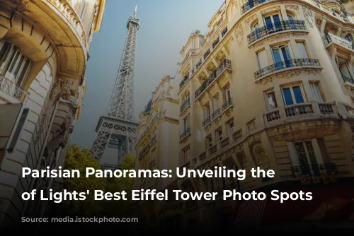 Parisian Panoramas: Unveiling the City of Lights' Best Eiffel Tower Photo Spots