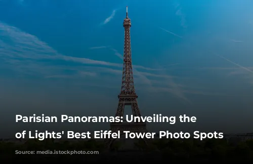 Parisian Panoramas: Unveiling the City of Lights' Best Eiffel Tower Photo Spots