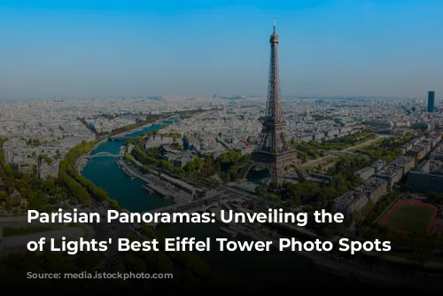 Parisian Panoramas: Unveiling the City of Lights' Best Eiffel Tower Photo Spots