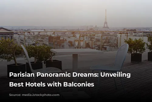  Parisian Panoramic Dreams: Unveiling the Best Hotels with Balconies