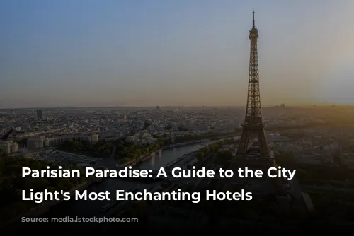 Parisian Paradise: A Guide to the City of Light's Most Enchanting Hotels