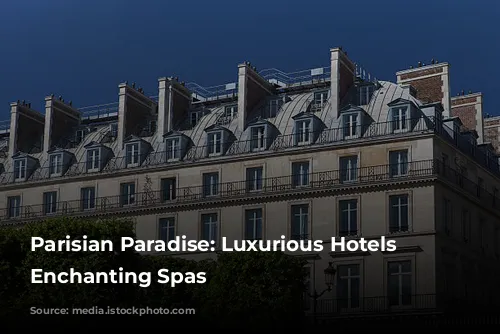 Parisian Paradise: Luxurious Hotels with Enchanting Spas