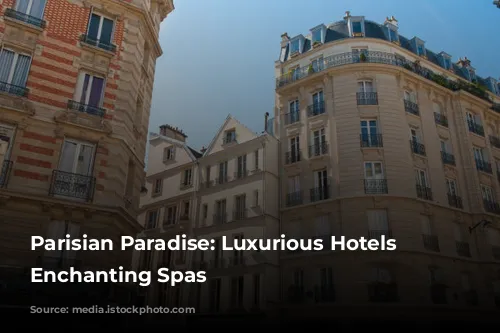 Parisian Paradise: Luxurious Hotels with Enchanting Spas