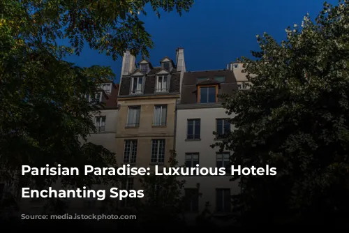 Parisian Paradise: Luxurious Hotels with Enchanting Spas