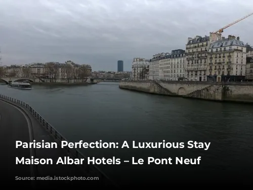 Parisian Perfection: A Luxurious Stay at Maison Albar Hotels – Le Pont Neuf