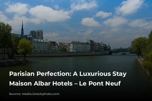 Parisian Perfection: A Luxurious Stay at Maison Albar Hotels – Le Pont Neuf