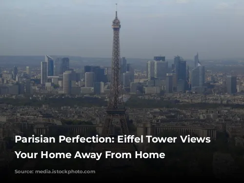 Parisian Perfection: Eiffel Tower Views From Your Home Away From Home